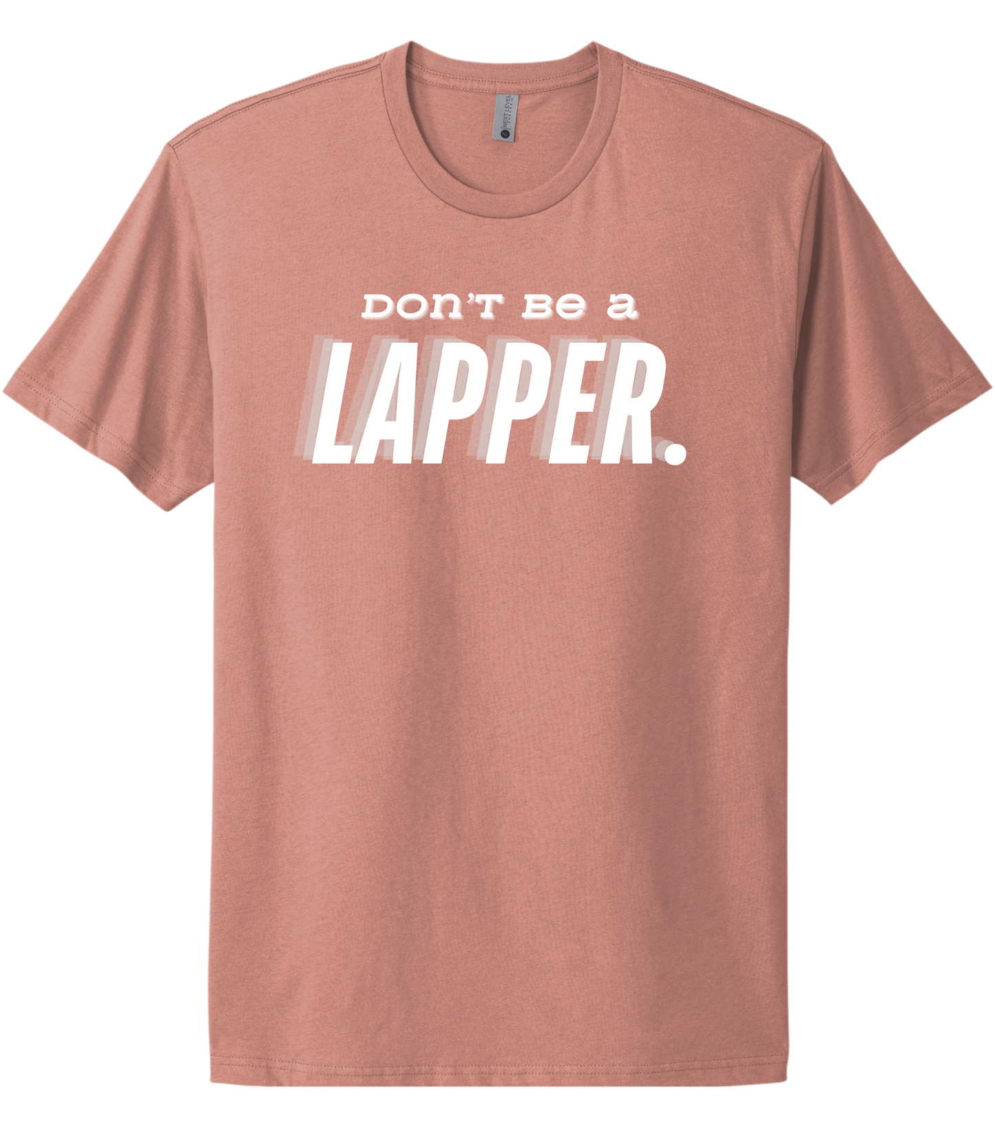 Don't Be A Lapper Tee