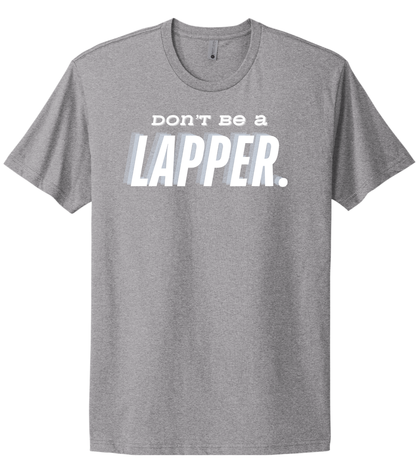 Don't Be A Lapper Tee