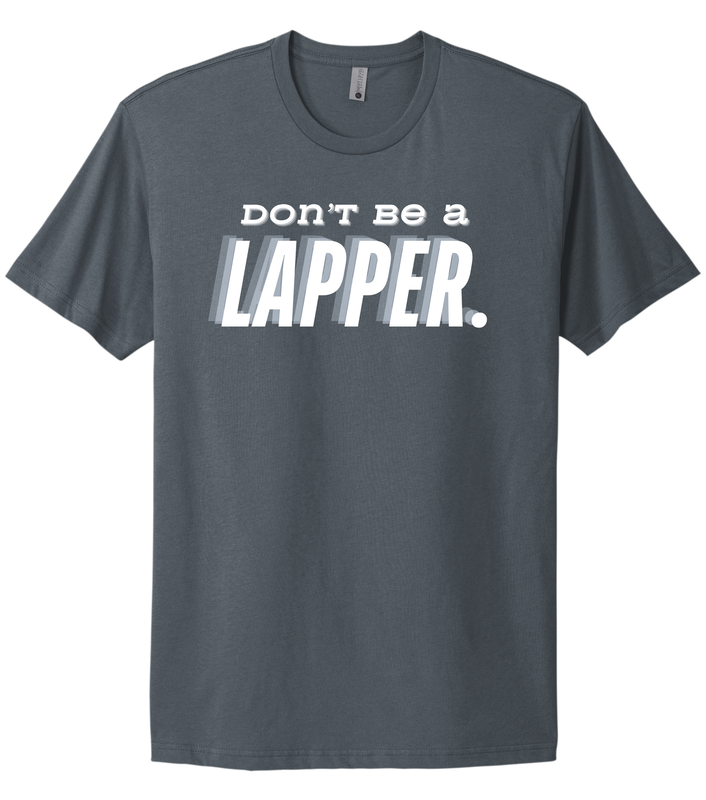 Don't Be A Lapper Tee