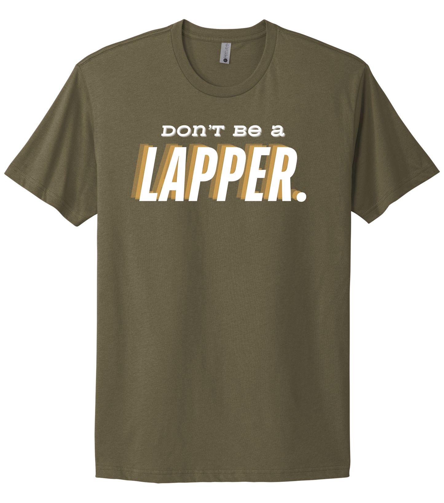 Don't Be A Lapper Tee