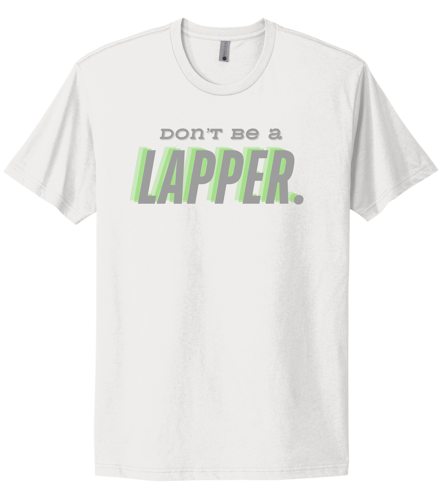 Don't Be A Lapper Tee